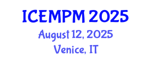 International Conference on Engineering, Manufacturing and Production Management (ICEMPM) August 12, 2025 - Venice, Italy