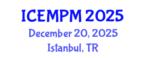 International Conference on Engineering, Manufacturing and Production Management (ICEMPM) December 20, 2025 - Istanbul, Turkey