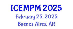 International Conference on Engineering, Manufacturing and Production Management (ICEMPM) February 25, 2025 - Buenos Aires, Argentina