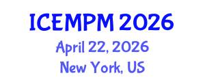 International Conference on Engineering, Manufacturing and Production Management (ICEMPM) April 22, 2026 - New York, United States