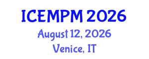 International Conference on Engineering, Manufacturing and Production Management (ICEMPM) August 12, 2026 - Venice, Italy