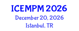 International Conference on Engineering, Manufacturing and Production Management (ICEMPM) December 20, 2026 - Istanbul, Turkey International Conference on Engineering, Manufacturing and Production Management (ICEMPM) December 20, 2026 - Istanbul, Turkey