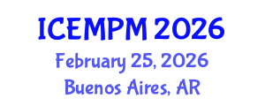 International Conference on Engineering, Manufacturing and Production Management (ICEMPM) February 25, 2026 - Buenos Aires, Argentina