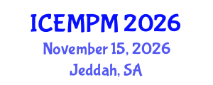 International Conference on Engineering, Manufacturing and Production Management (ICEMPM) November 15, 2026 - Jeddah, Saudi Arabia