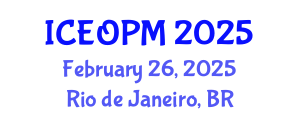 International Conference on Engineering, Operations and Production Management (ICEOPM) February 26, 2025 - Rio de Janeiro, Brazil