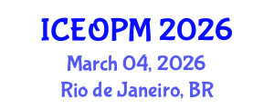 International Conference on Engineering, Operations and Production Management (ICEOPM) March 04, 2026 - Rio de Janeiro, Brazil