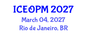 International Conference on Engineering, Operations and Production Management (ICEOPM) March 04, 2027 - Rio de Janeiro, Brazil International Conference on Engineering, Operations and Production Management (ICEOPM) March 04, 2027 - Rio de Janeiro, Brazil
