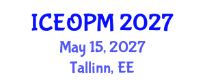 International Conference on Engineering, Operations and Production Management (ICEOPM) May 15, 2027 - Tallinn, Estonia International Conference on Engineering, Operations and Production Management (ICEOPM) May 15, 2027 - Tallinn, Estonia