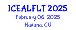 International Conference on English Applied Linguistics and Foreign Language Teaching (ICEALFLT) February 06, 2025 - Havana, Cuba
