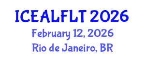 International Conference on English Applied Linguistics and Foreign Language Teaching (ICEALFLT) February 12, 2026 - Rio de Janeiro, Brazil International Conference on English Applied Linguistics and Foreign Language Teaching (ICEALFLT) February 12, 2026 - Rio de Janeiro, Brazil
