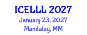 International Conference on English Language, Literature and Linguistics (ICELLL) January 23, 2027 - Mandalay, Myanmar International Conference on English Language, Literature and Linguistics (ICELLL) January 23, 2027 - Mandalay, Myanmar