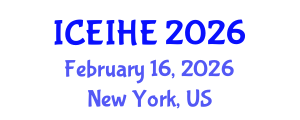 International Conference on Enhancement and Innovation in Higher Education (ICEIHE) February 16, 2026 - New York, United States International Conference on Enhancement and Innovation in Higher Education (ICEIHE) February 16, 2026 - New York, United States