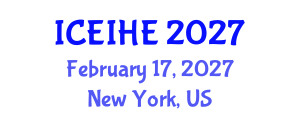 International Conference on Enhancement and Innovation in Higher Education (ICEIHE) February 17, 2027 - New York, United States International Conference on Enhancement and Innovation in Higher Education (ICEIHE) February 17, 2027 - New York, United States