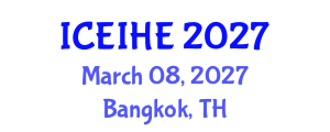 International Conference on Enhancement and Innovation in Higher Education (ICEIHE) March 08, 2027 - Bangkok, Thailand International Conference on Enhancement and Innovation in Higher Education (ICEIHE) March 08, 2027 - Bangkok, Thailand