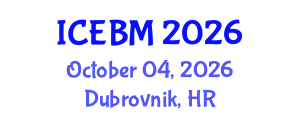 International Conference on Entrepreneurship and Business Management (ICEBM) October 04, 2026 - Dubrovnik, Croatia