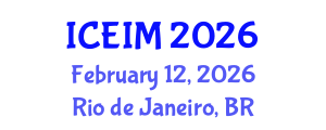 International Conference on Entrepreneurship and Innovation Management (ICEIM) February 12, 2026 - Rio de Janeiro, Brazil International Conference on Entrepreneurship and Innovation Management (ICEIM) February 12, 2026 - Rio de Janeiro, Brazil