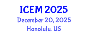 International Conference on Entrepreneurship and Management (ICEM) December 20, 2025 - Honolulu, United States