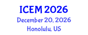 International Conference on Entrepreneurship and Management (ICEM) December 20, 2026 - Honolulu, United States International Conference on Entrepreneurship and Management (ICEM) December 20, 2026 - Honolulu, United States
