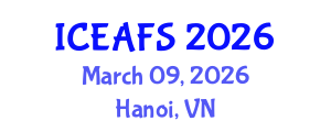 International Conference on Environment, Agriculture and Food Sciences (ICEAFS) March 09, 2026 - Hanoi, Vietnam International Conference on Environment, Agriculture and Food Sciences (ICEAFS) March 09, 2026 - Hanoi, Vietnam