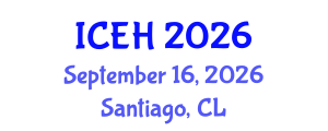 International Conference on Environment and Health (ICEH) September 16, 2026 - Santiago, Chile International Conference on Environment and Health (ICEH) September 16, 2026 - Santiago, Chile
