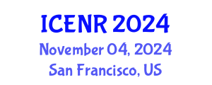International Conference on Environment and Natural Resources (ICENR) November 04, 2024 - San Francisco, United States