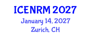 International Conference on Environment and Natural Resources Management (ICENRM) January 14, 2027 - Zurich, Switzerland International Conference on Environment and Natural Resources Management (ICENRM) January 14, 2027 - Zurich, Switzerland