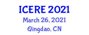 International Conference on Environment and Renewable Energy (ICERE) March 26, 2021 - Qingdao, China