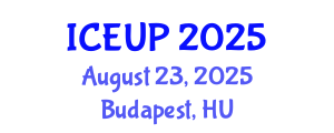 International Conference on Environment and Urban Planning (ICEUP) August 23, 2025 - Budapest, Hungary