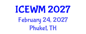 International Conference on Environment and Waste Management (ICEWM) February 24, 2027 - Phuket, Thailand
