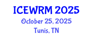 International Conference on Environment and Water Resource Management (ICEWRM) October 25, 2025 - Tunis, Tunisia