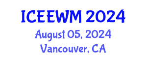 International Conference on Environment, Energy and Waste Management (ICEEWM) August 05, 2024 - Vancouver, Canada