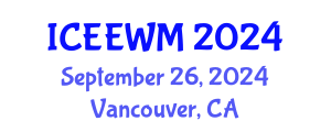 International Conference on Environment, Energy and Waste Management (ICEEWM) September 26, 2024 - Vancouver, Canada