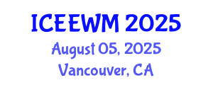 International Conference on Environment, Energy and Waste Management (ICEEWM) August 05, 2025 - Vancouver, Canada