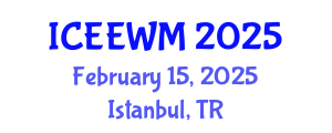 International Conference on Environment, Energy and Waste Management (ICEEWM) February 15, 2025 - Istanbul, Turkey