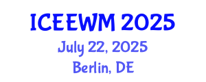 International Conference on Environment, Energy and Waste Management (ICEEWM) July 22, 2025 - Berlin, Germany