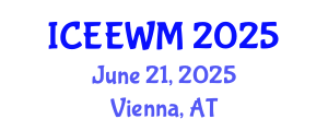 International Conference on Environment, Energy and Waste Management (ICEEWM) June 21, 2025 - Vienna, Austria