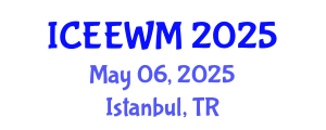International Conference on Environment, Energy and Waste Management (ICEEWM) May 06, 2025 - Istanbul, Turkey