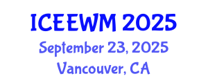 International Conference on Environment, Energy and Waste Management (ICEEWM) September 23, 2025 - Vancouver, Canada