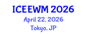 International Conference on Environment, Energy and Waste Management (ICEEWM) April 22, 2026 - Tokyo, Japan