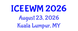 International Conference on Environment, Energy and Waste Management (ICEEWM) August 23, 2026 - Kuala Lumpur, Malaysia