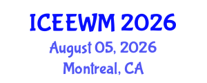 International Conference on Environment, Energy and Waste Management (ICEEWM) August 05, 2026 - Montreal, Canada