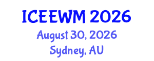 International Conference on Environment, Energy and Waste Management (ICEEWM) August 30, 2026 - Sydney, Australia