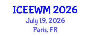 International Conference on Environment, Energy and Waste Management (ICEEWM) July 19, 2026 - Paris, France