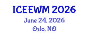 International Conference on Environment, Energy and Waste Management (ICEEWM) June 24, 2026 - Oslo, Norway