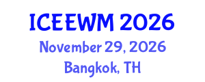 International Conference on Environment, Energy and Waste Management (ICEEWM) November 29, 2026 - Bangkok, Thailand International Conference on Environment, Energy and Waste Management (ICEEWM) November 29, 2026 - Bangkok, Thailand