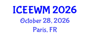 International Conference on Environment, Energy and Waste Management (ICEEWM) October 28, 2026 - Paris, France