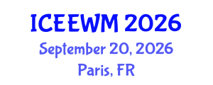 International Conference on Environment, Energy and Waste Management (ICEEWM) September 20, 2026 - Paris, France