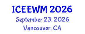 International Conference on Environment, Energy and Waste Management (ICEEWM) September 23, 2026 - Vancouver, Canada