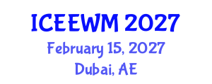 International Conference on Environment, Energy and Waste Management (ICEEWM) February 15, 2027 - Dubai, United Arab Emirates International Conference on Environment, Energy and Waste Management (ICEEWM) February 15, 2027 - Dubai, United Arab Emirates