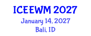 International Conference on Environment, Energy and Waste Management (ICEEWM) January 14, 2027 - Bali, Indonesia International Conference on Environment, Energy and Waste Management (ICEEWM) January 14, 2027 - Bali, Indonesia